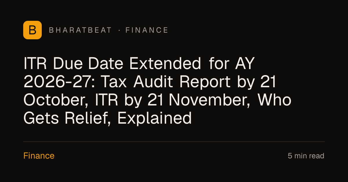 ITR Due Date Extended for AY 2026-27: Tax Audit Report by 21 October ...