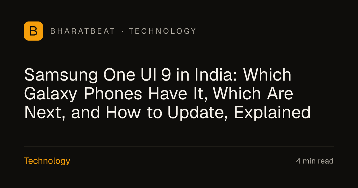 Samsung One UI 9 in India: Which Galaxy Phones Have It, Which Are Next ...
